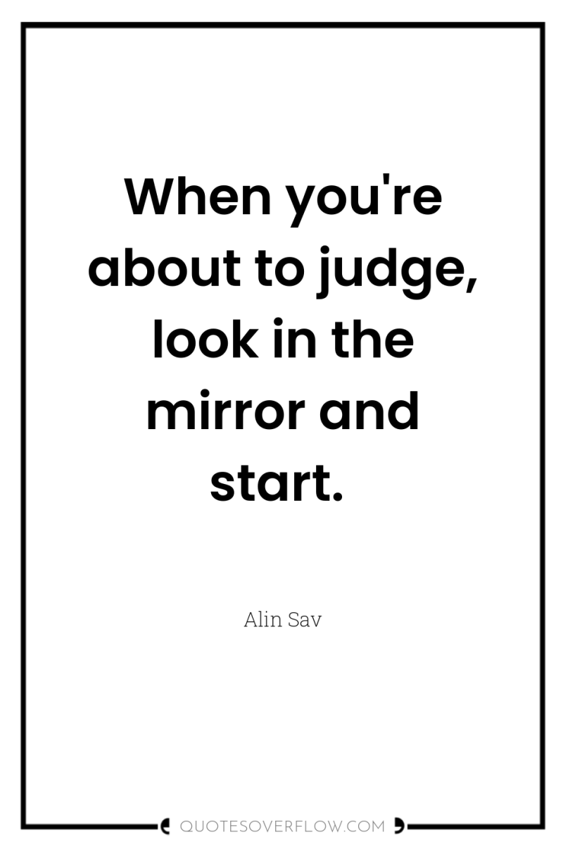 When you're about to judge, look in the mirror and...