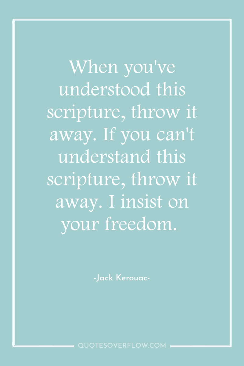 When you've understood this scripture, throw it away. If you...