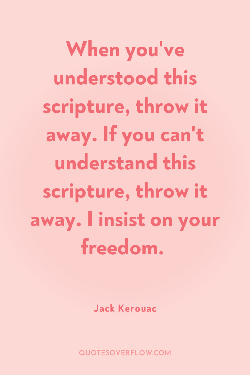 When you've understood this scripture, throw it away. If you...