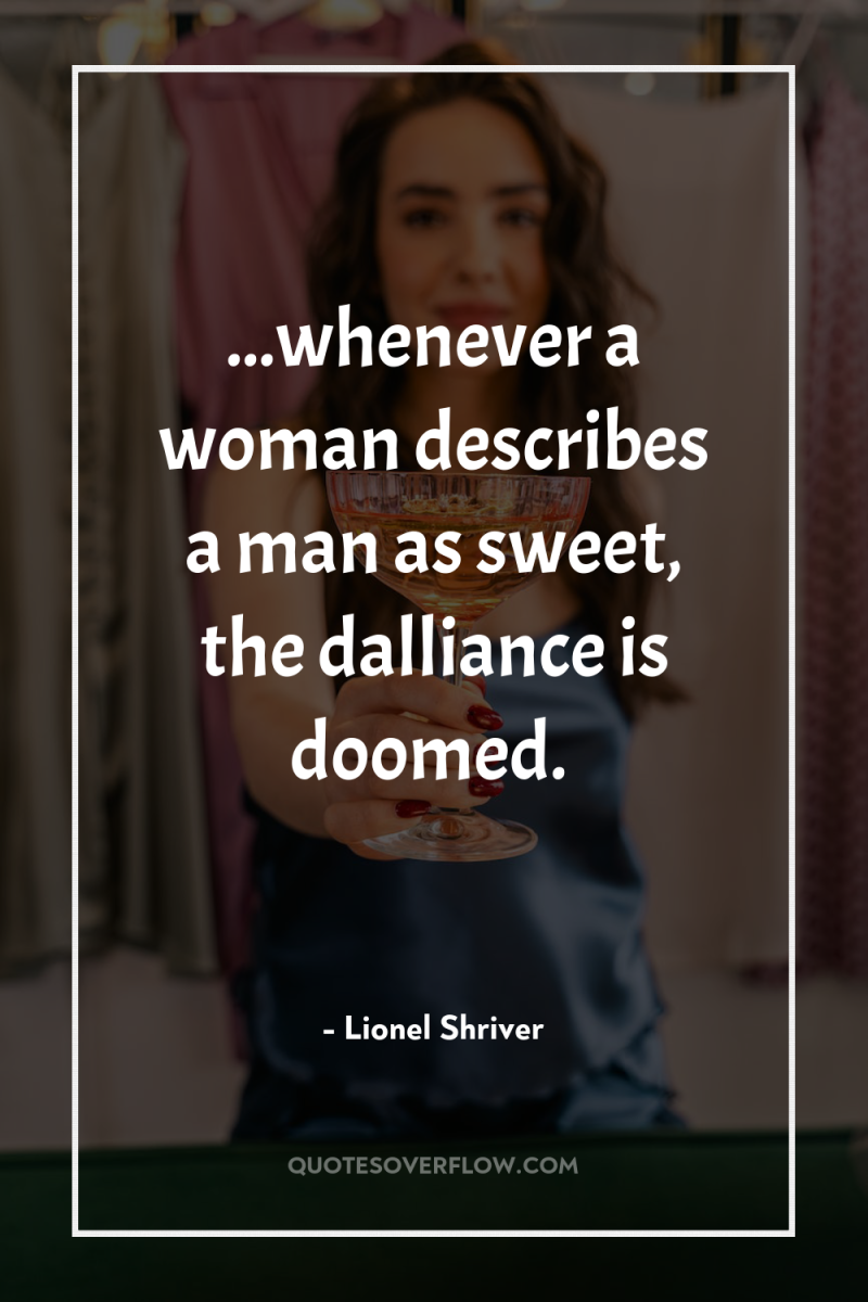 ...whenever a woman describes a man as sweet, the dalliance...