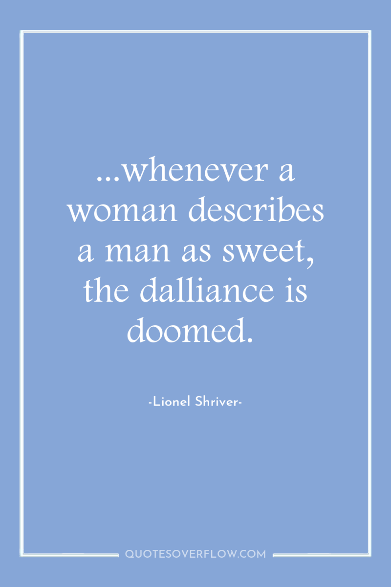 ...whenever a woman describes a man as sweet, the dalliance...
