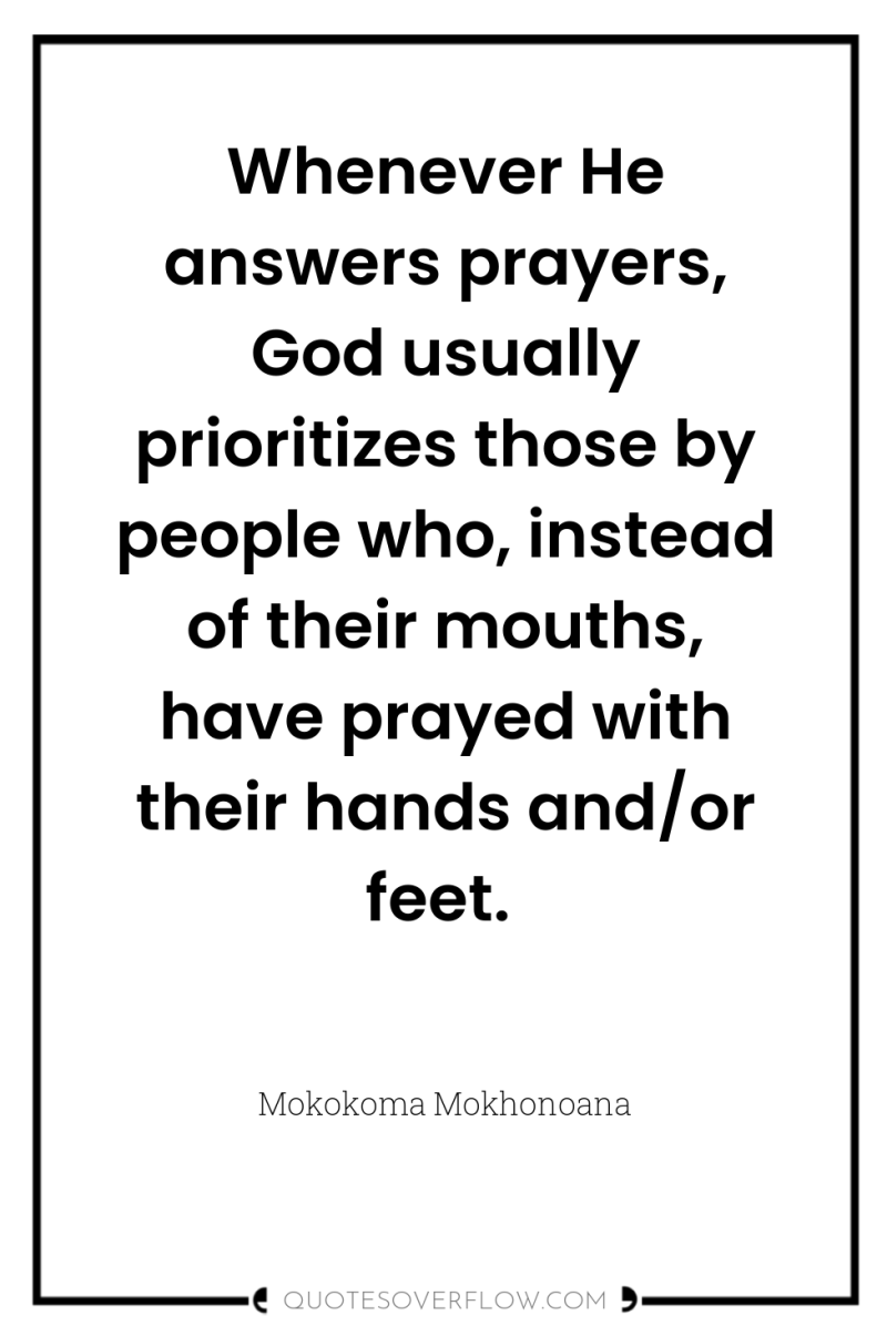 Whenever He answers prayers, God usually prioritizes those by people...