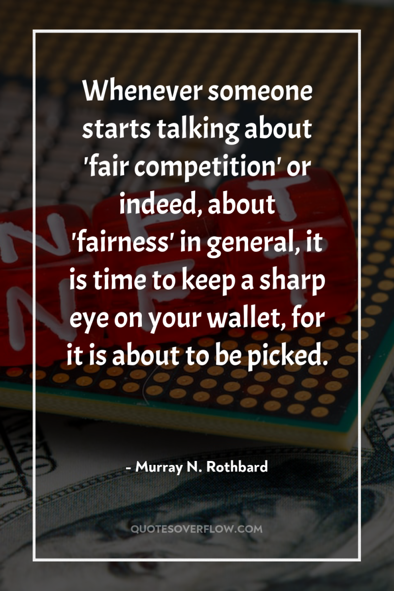 Whenever someone starts talking about 'fair competition' or indeed, about...