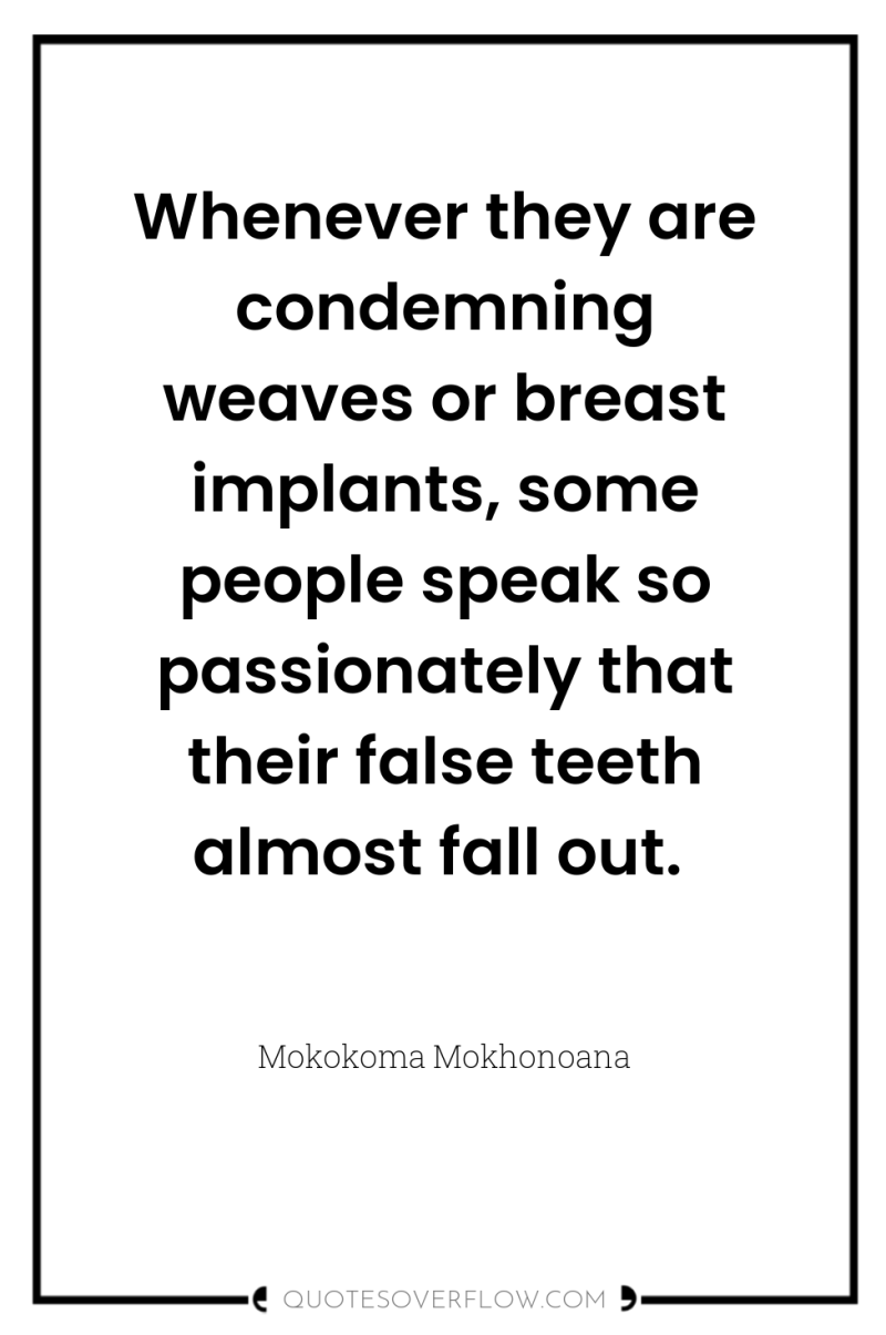 Whenever they are condemning weaves or breast implants, some people...