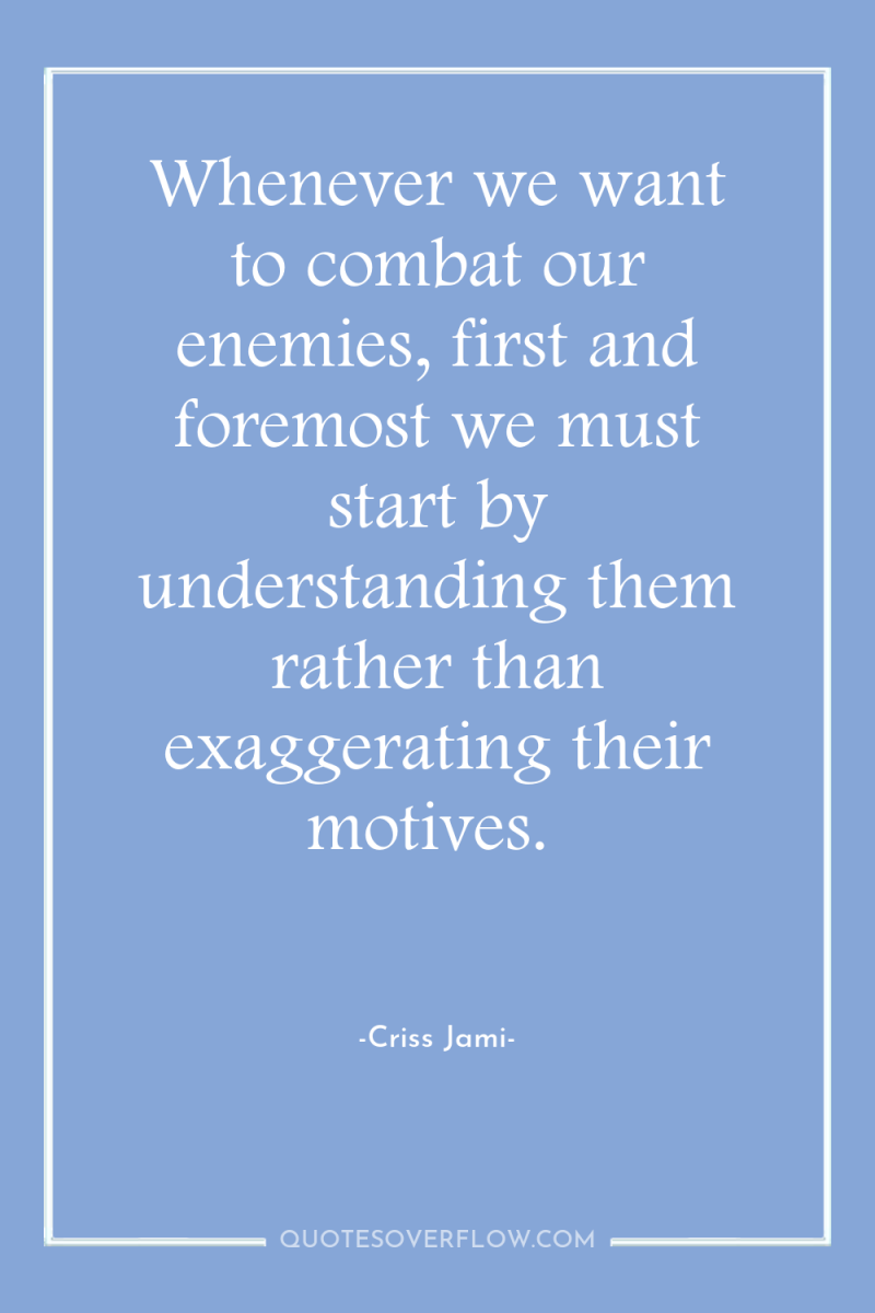 Whenever we want to combat our enemies, first and foremost...