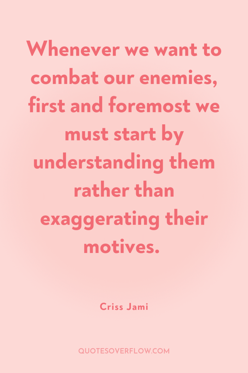 Whenever we want to combat our enemies, first and foremost...