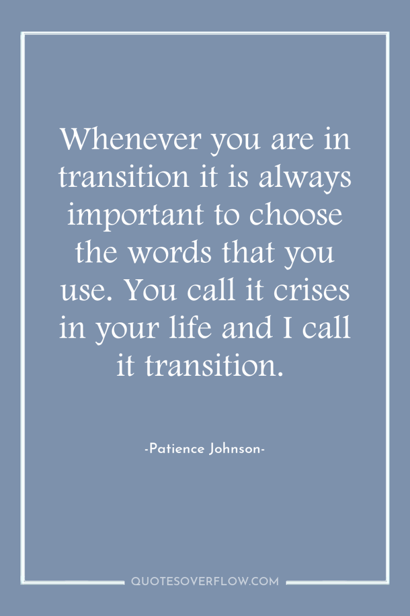 Whenever you are in transition it is always important to...