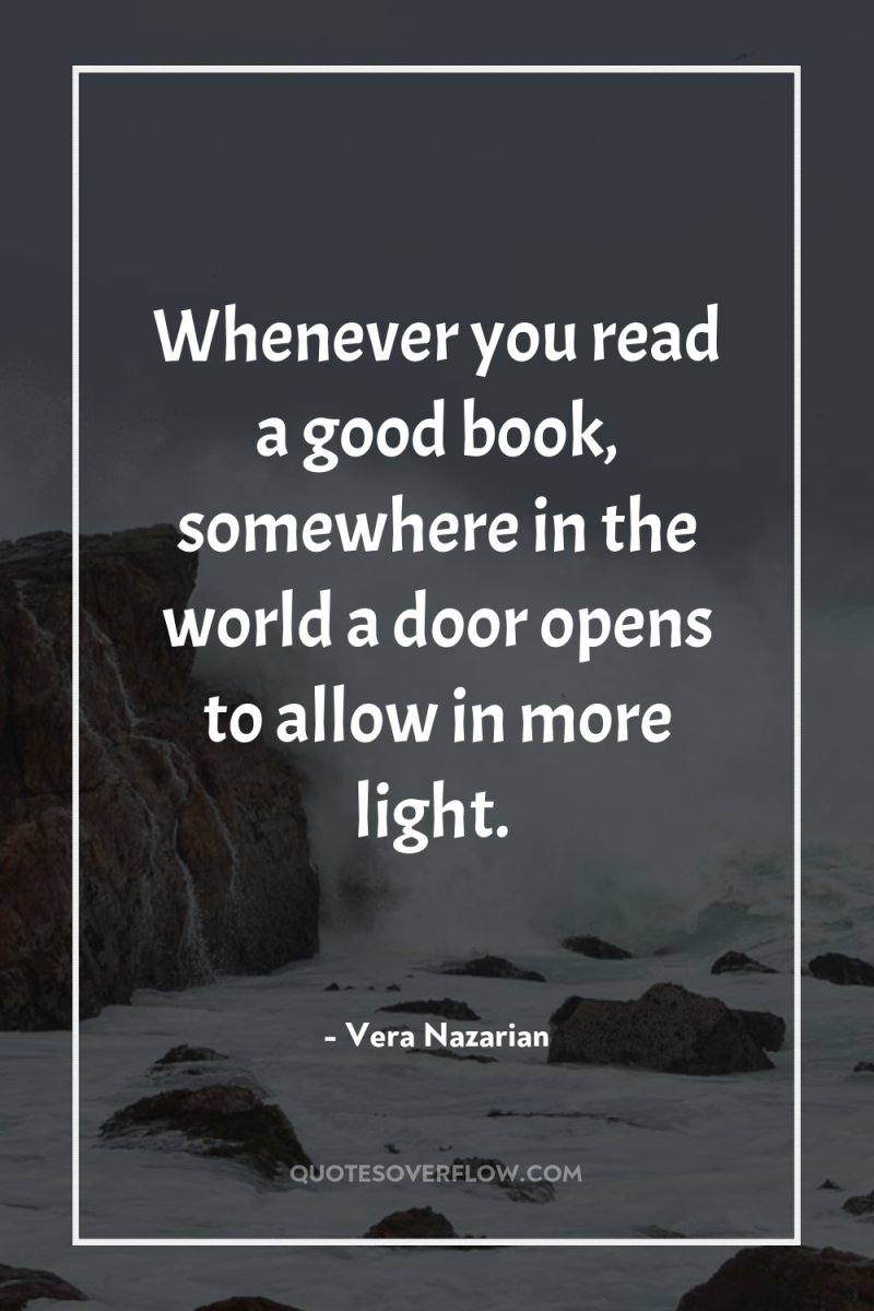 Whenever you read a good book, somewhere in the world...