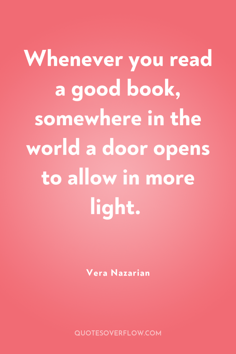 Whenever you read a good book, somewhere in the world...