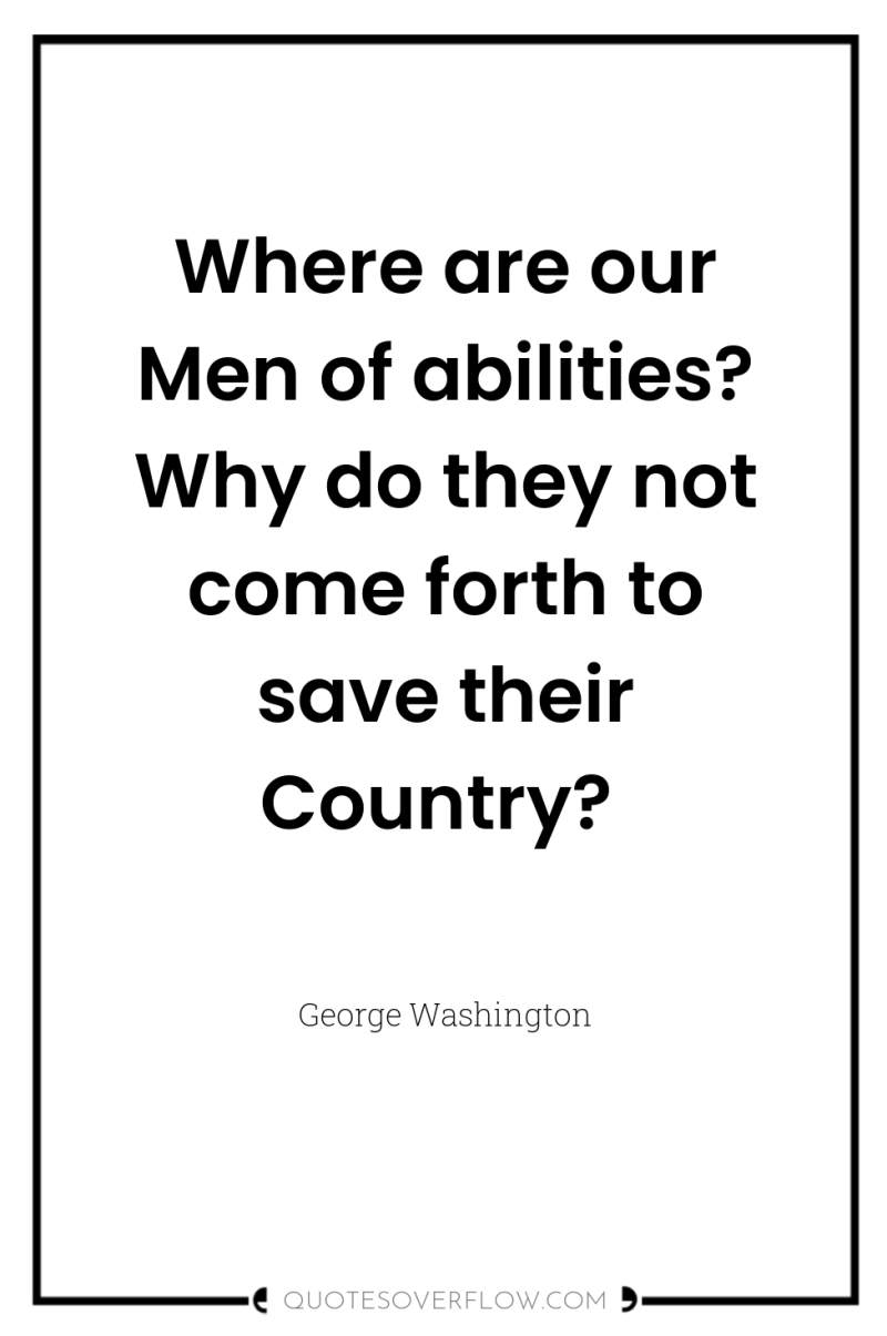Where are our Men of abilities? Why do they not...