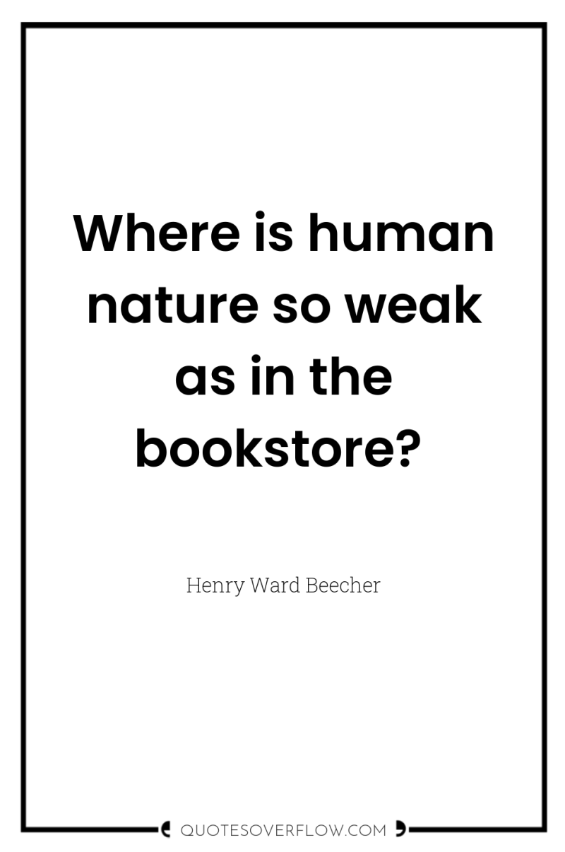 Where is human nature so weak as in the bookstore? 