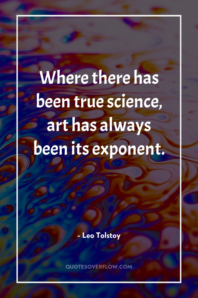 Where there has been true science, art has always been...