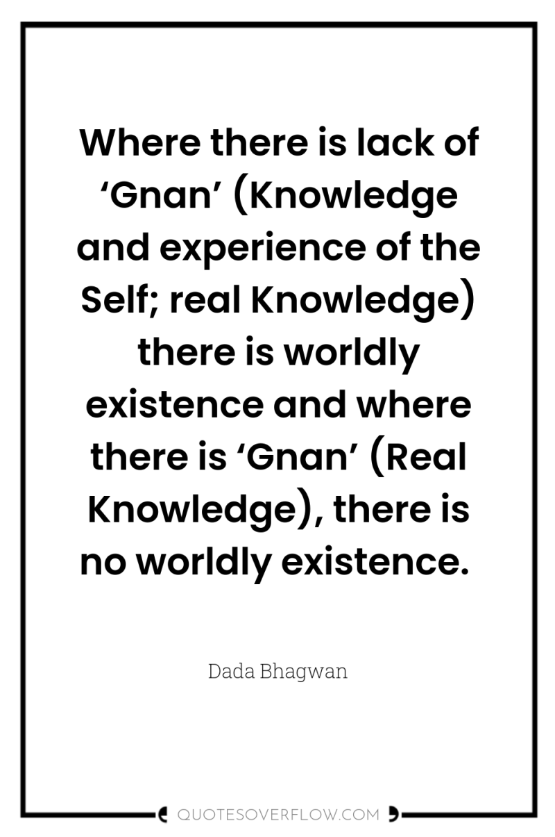 Where there is lack of ‘Gnan’ (Knowledge and experience of...