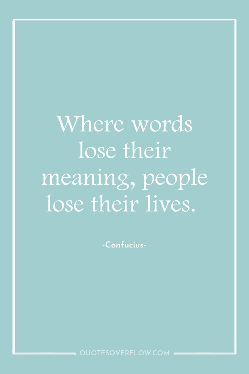 Where words lose their meaning, people lose their lives. 