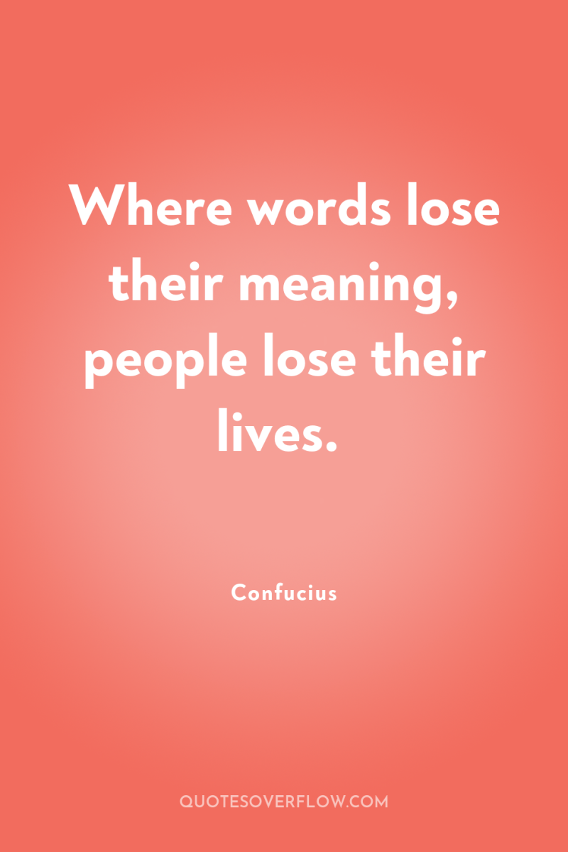 Where words lose their meaning, people lose their lives. 