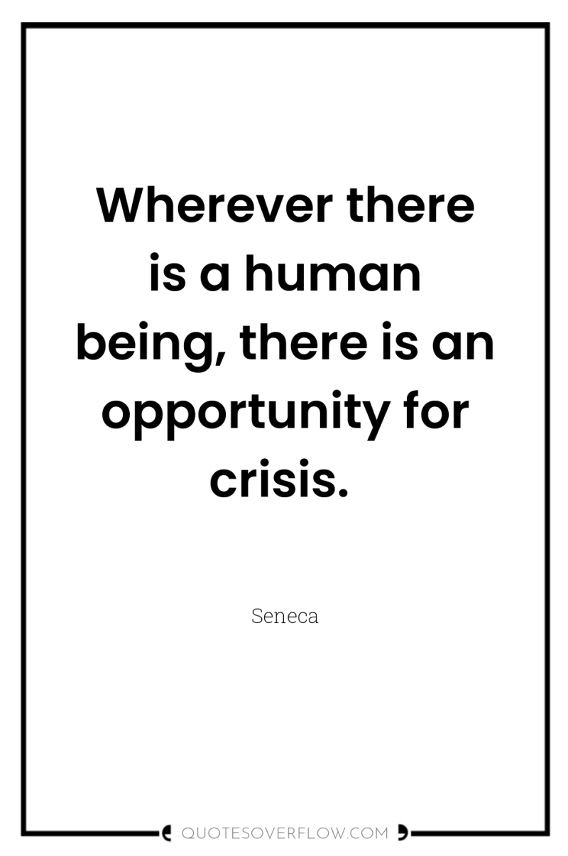 Wherever there is a human being, there is an opportunity...