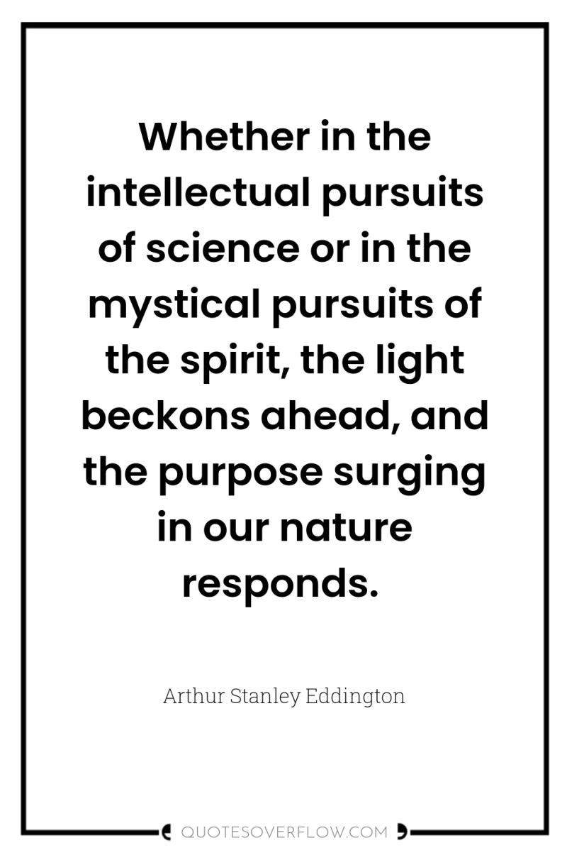 Whether in the intellectual pursuits of science or in the...