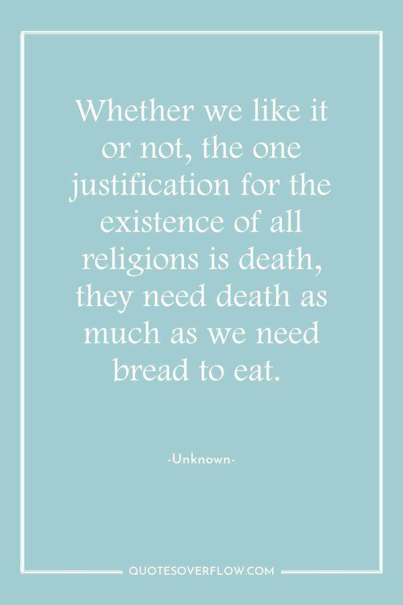Whether we like it or not, the one justification for...