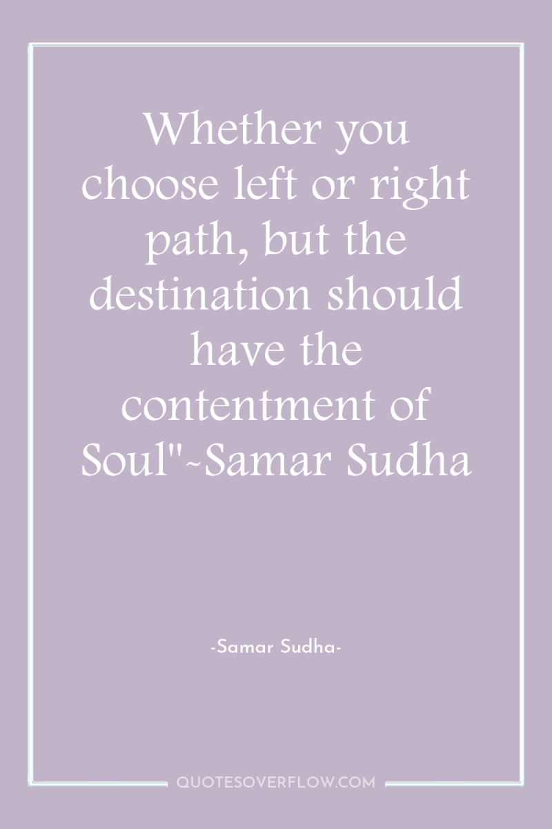 Whether you choose left or right path, but the destination...