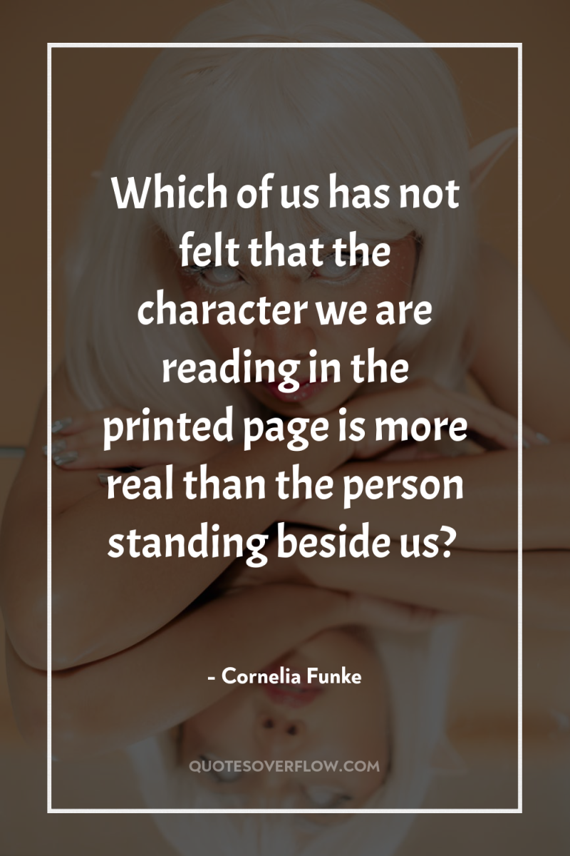 Which of us has not felt that the character we...