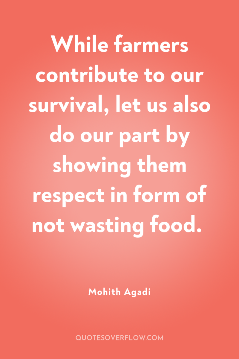 While farmers contribute to our survival, let us also do...