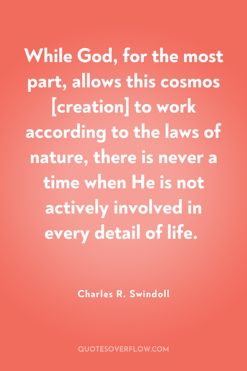 While God, for the most part, allows this cosmos [creation]...