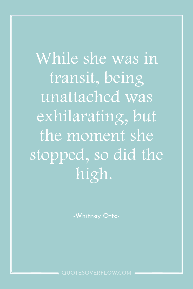 While she was in transit, being unattached was exhilarating, but...