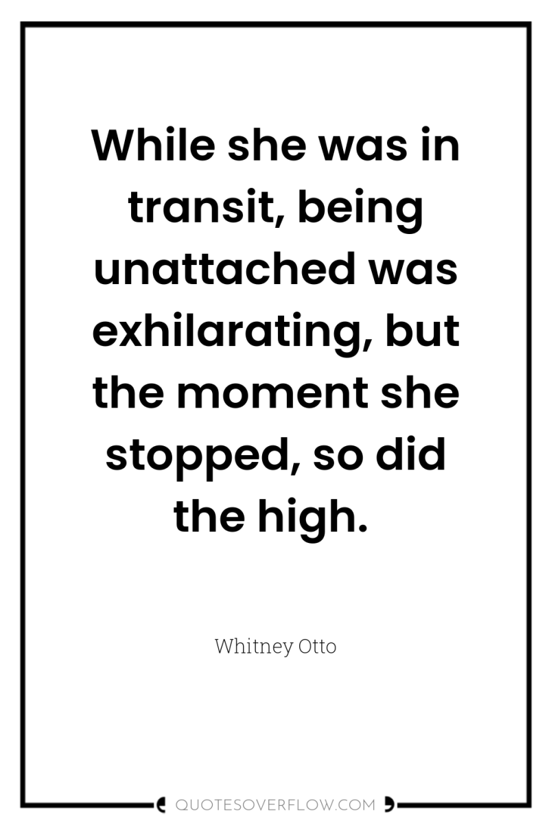 While she was in transit, being unattached was exhilarating, but...