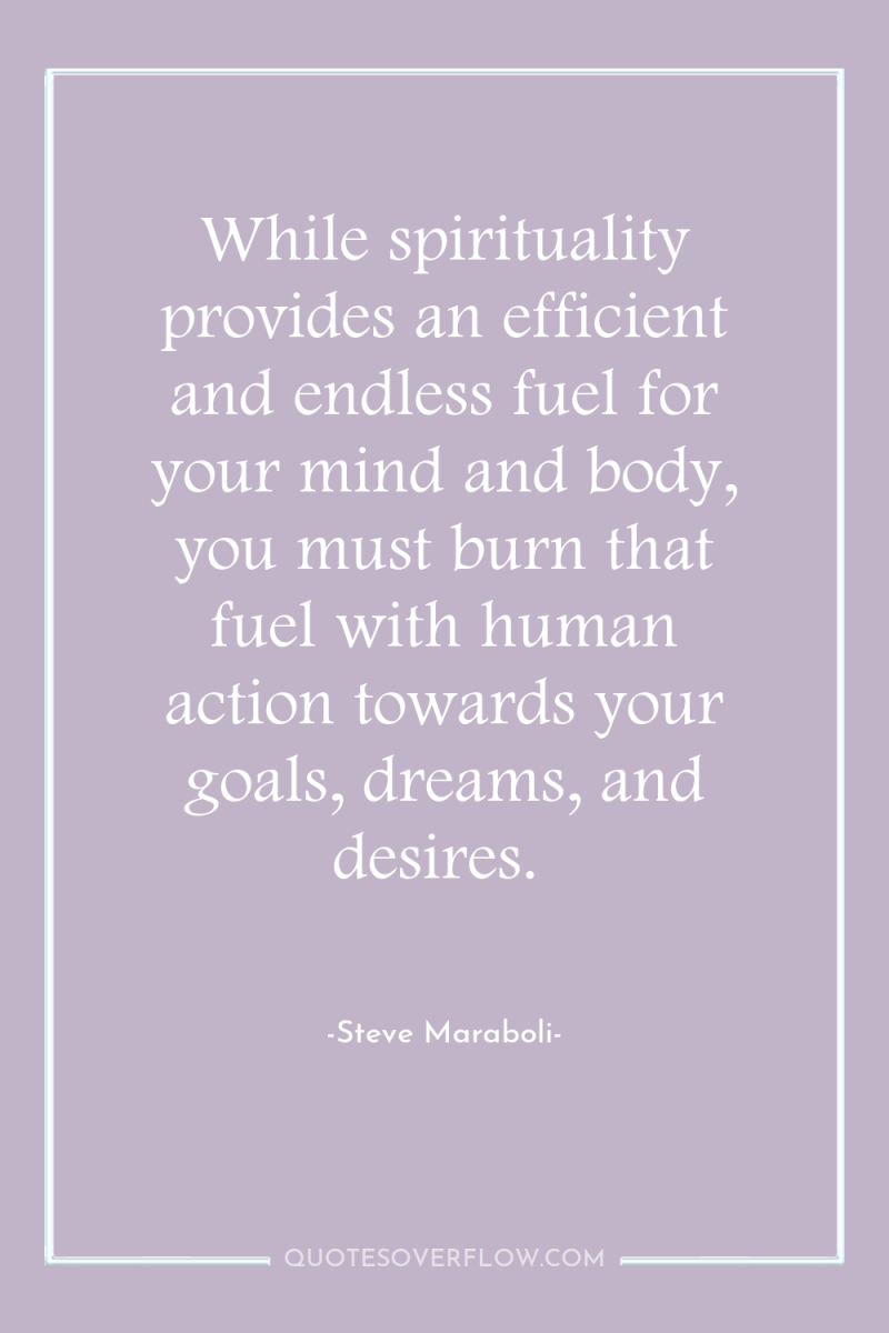 While spirituality provides an efficient and endless fuel for your...