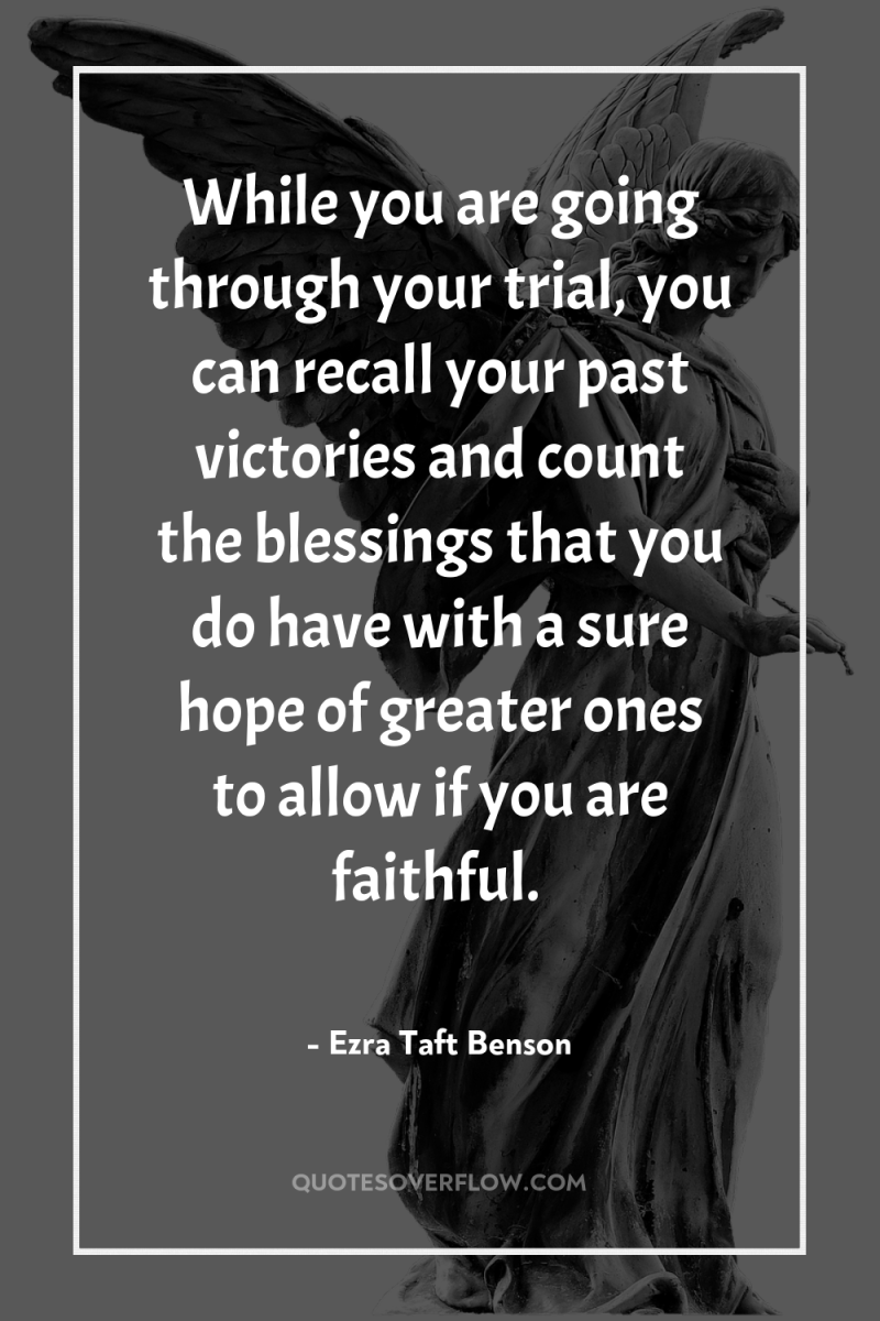 While you are going through your trial, you can recall...