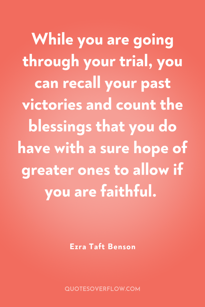 While you are going through your trial, you can recall...