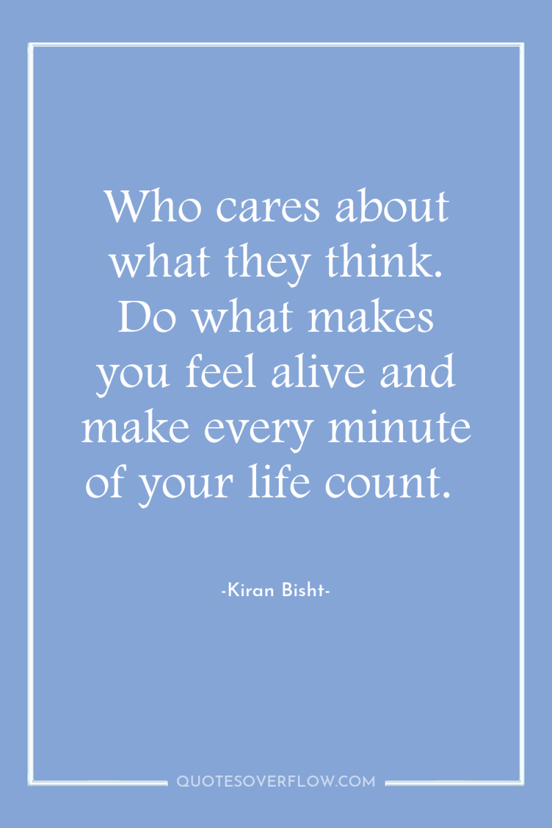 Who cares about what they think. Do what makes you...