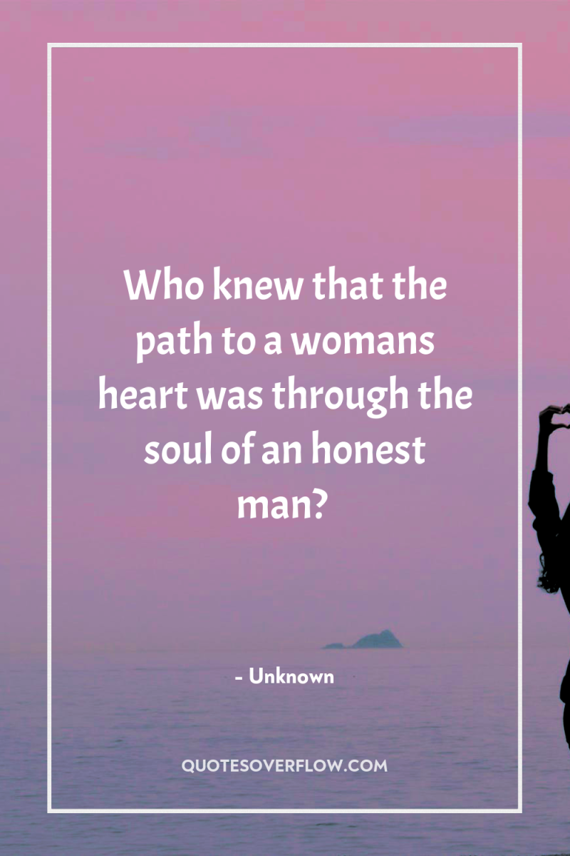Who knew that the path to a womans heart was...