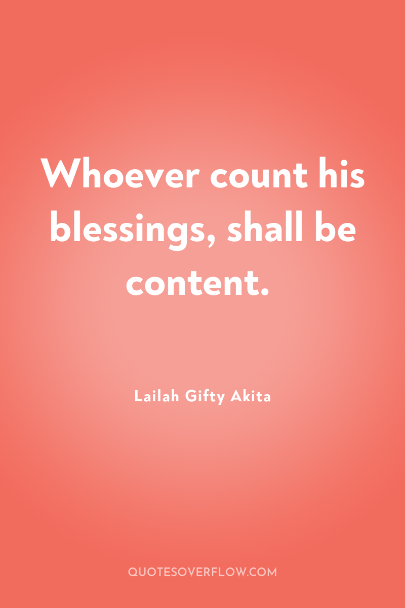 Whoever count his blessings, shall be content. 