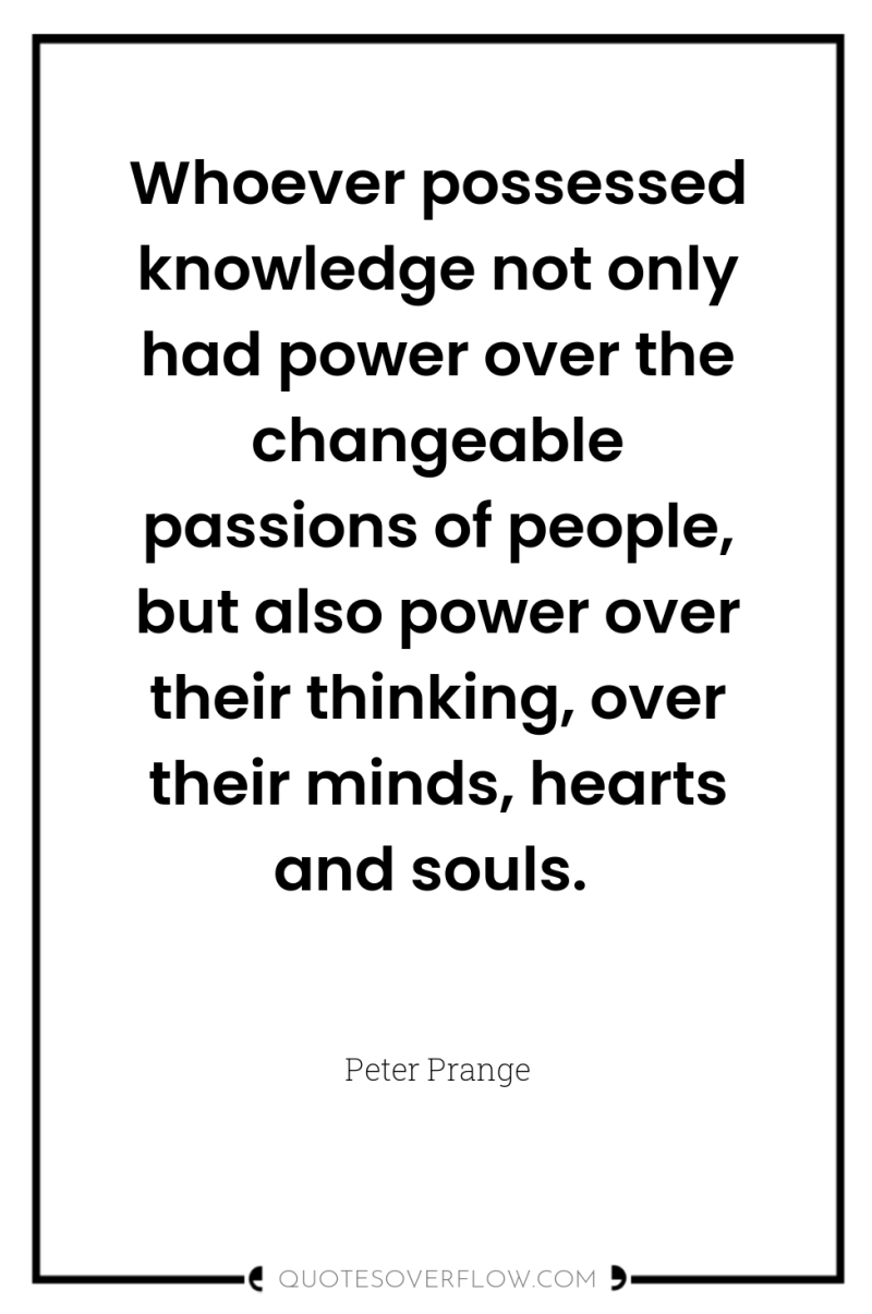 Whoever possessed knowledge not only had power over the changeable...