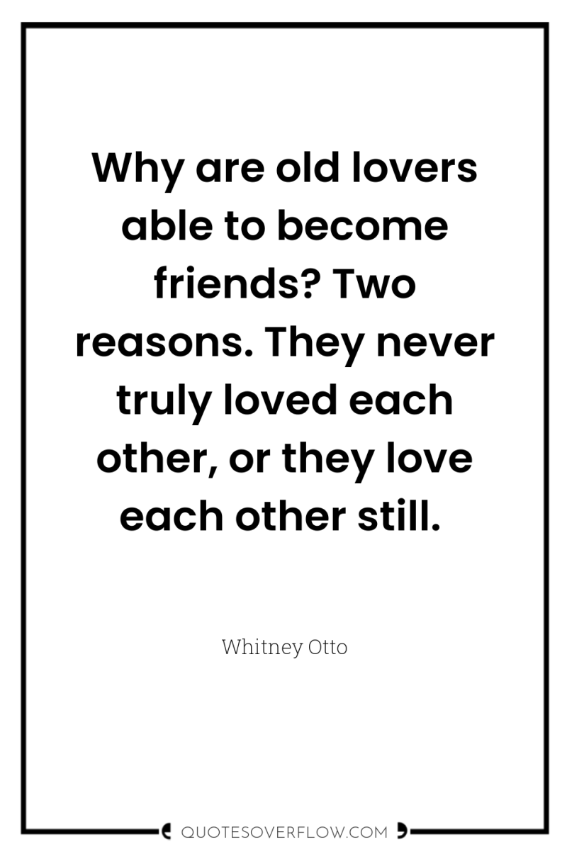 Why are old lovers able to become friends? Two reasons....