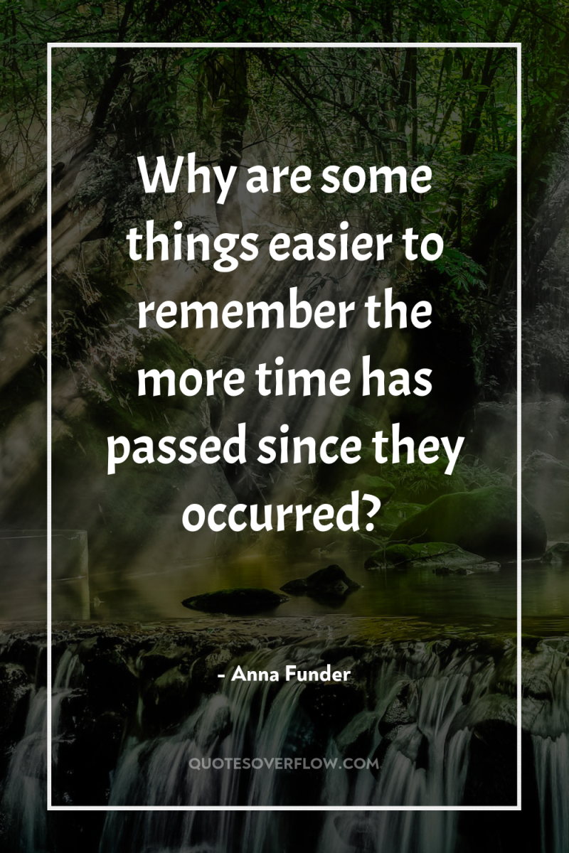 Why are some things easier to remember the more time...