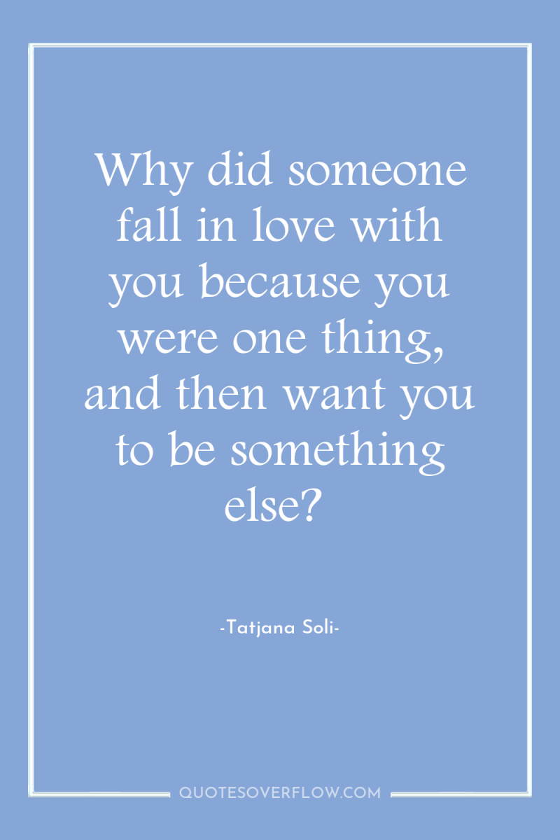 Why did someone fall in love with you because you...