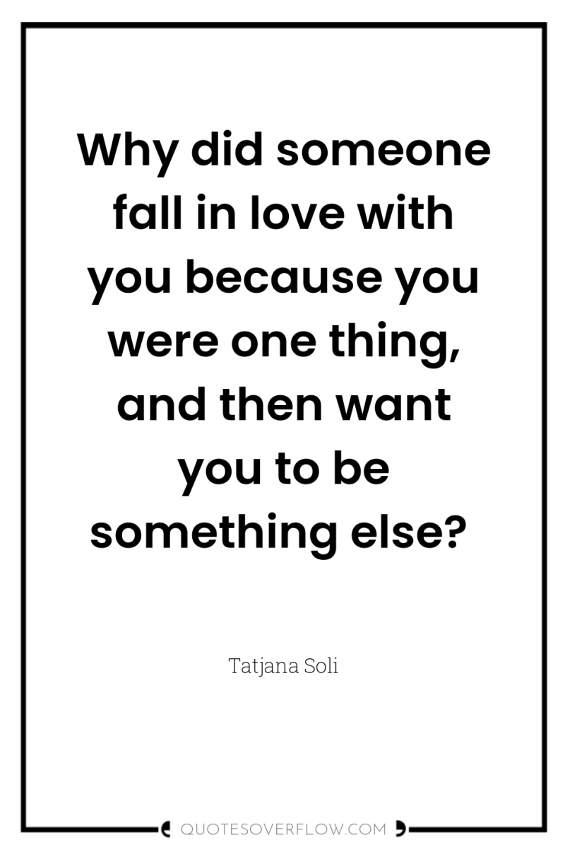 Why did someone fall in love with you because you...