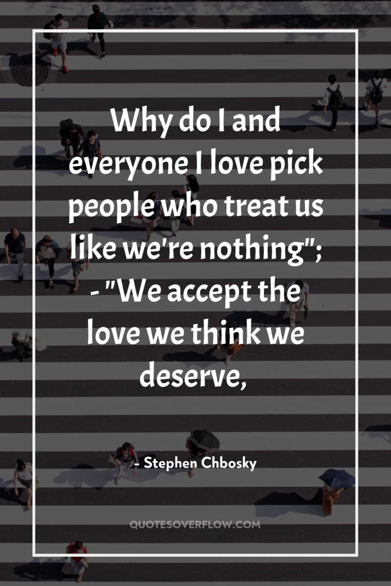 Why do I and everyone I love pick people who...
