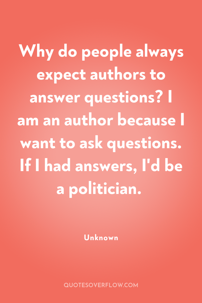 Why do people always expect authors to answer questions? I...