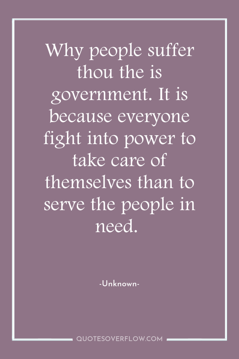 Why people suffer thou the is government. It is because...