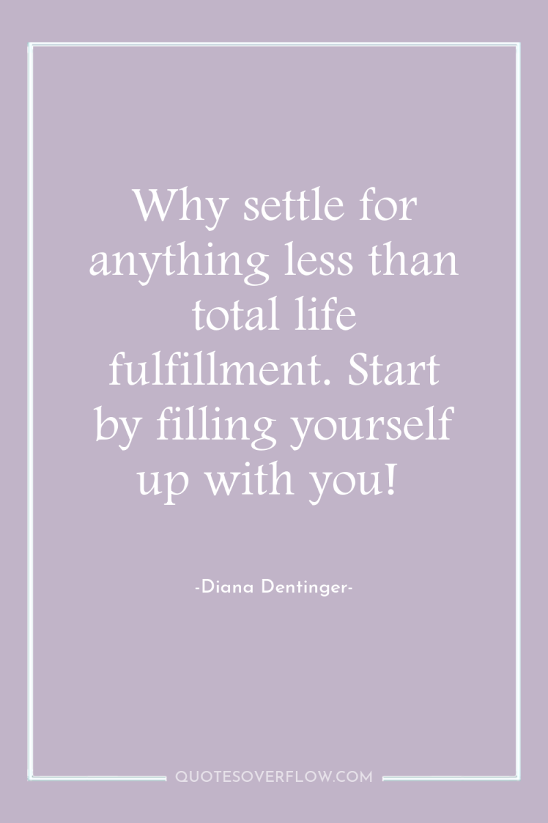 Why settle for anything less than total life fulfillment. Start...