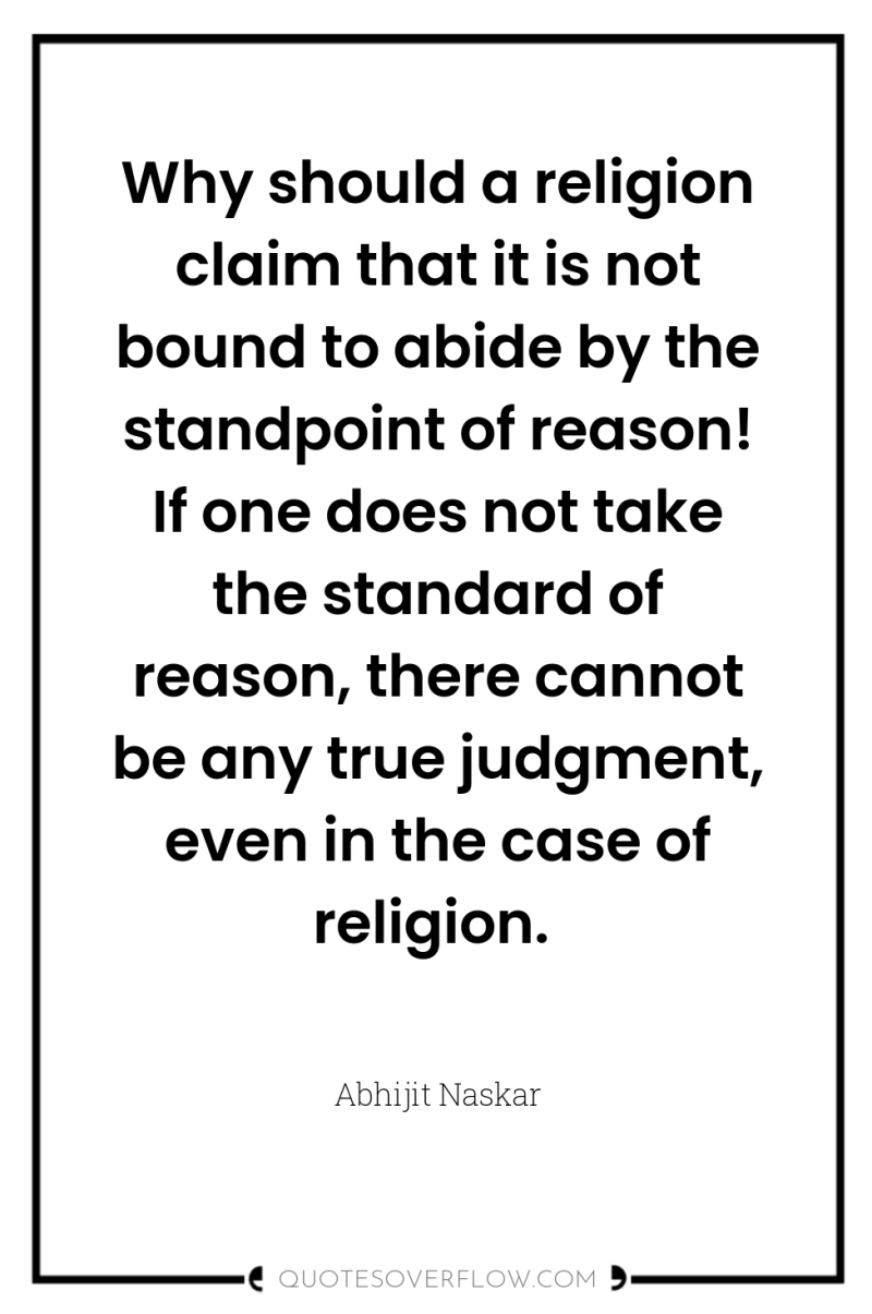 Why should a religion claim that it is not bound...