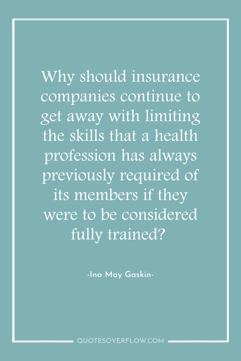 Why should insurance companies continue to get away with limiting...