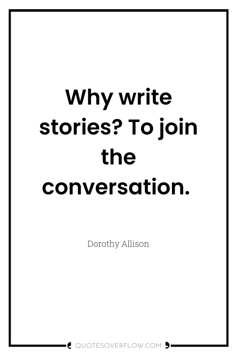 Why write stories? To join the conversation. 