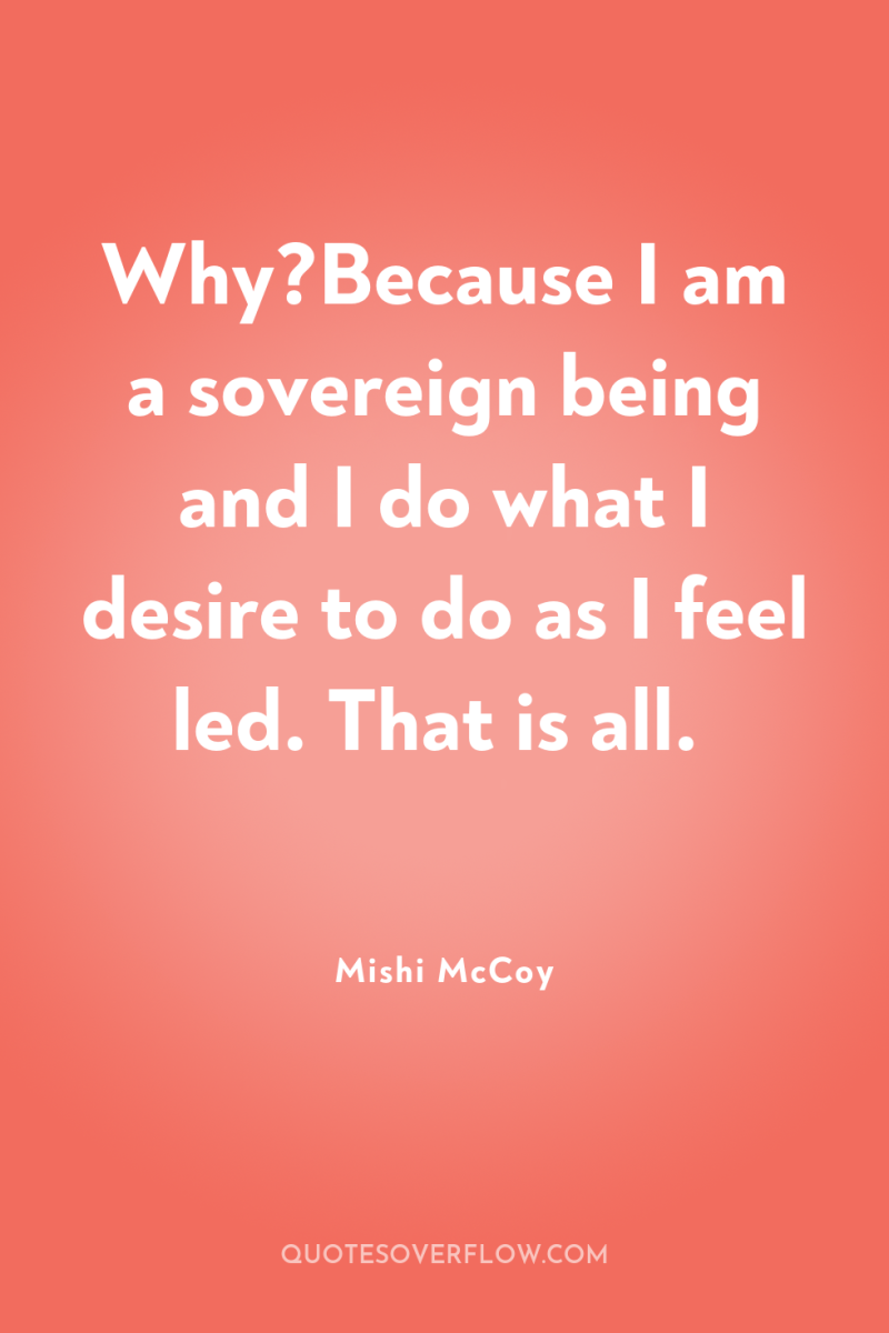 Why?Because I am a sovereign being and I do what...