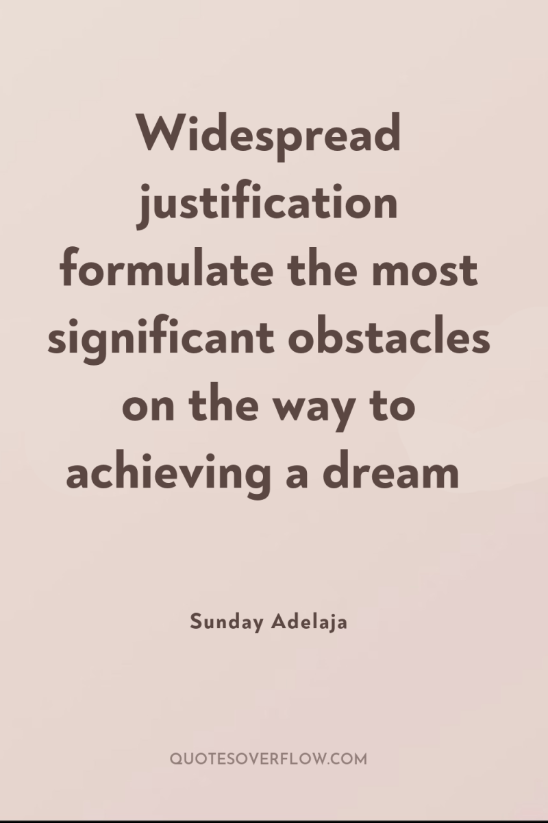 Widespread justification formulate the most significant obstacles on the way...