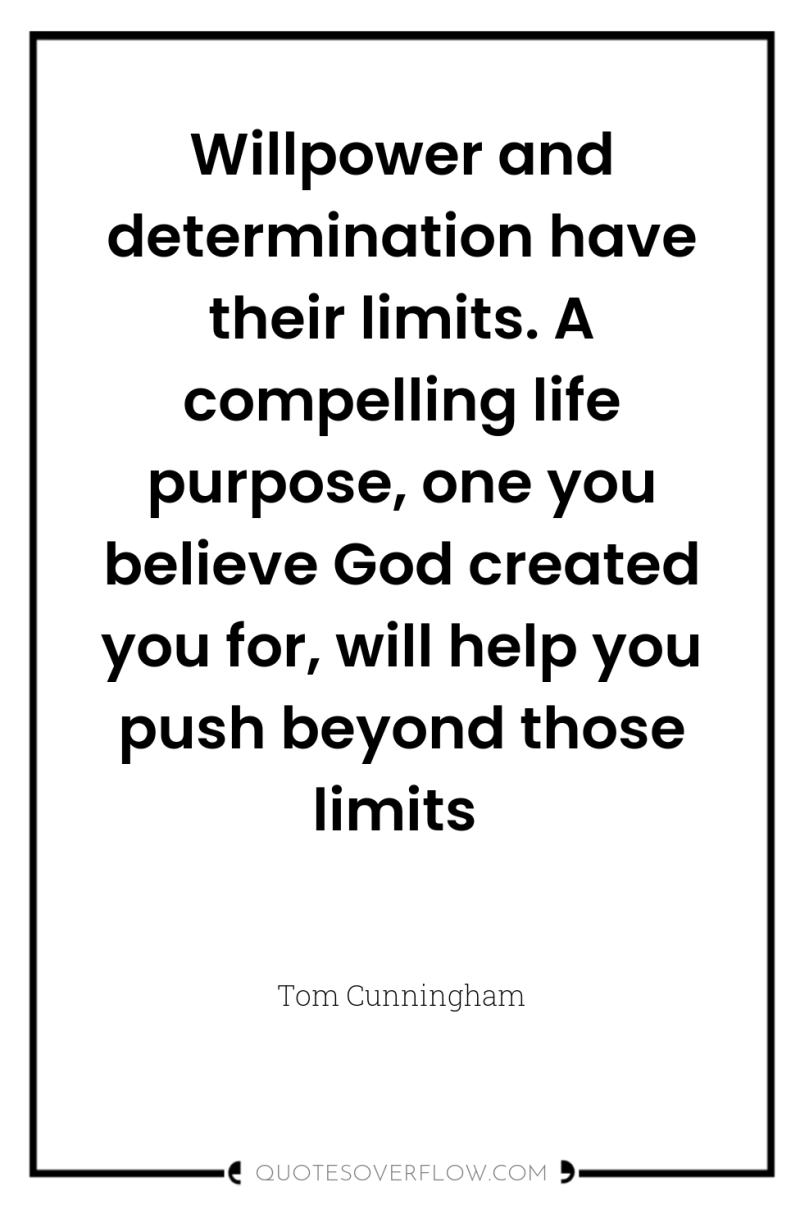 Willpower and determination have their limits. A compelling life purpose,...