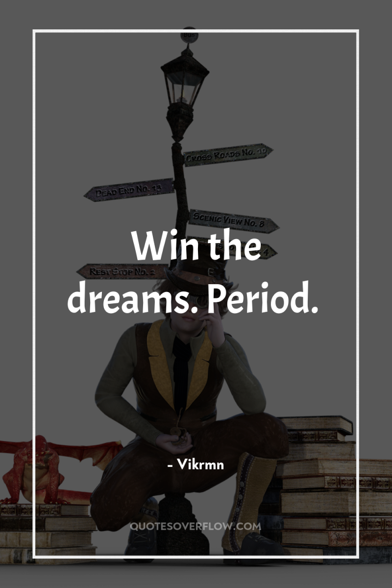 Win the dreams. Period. 